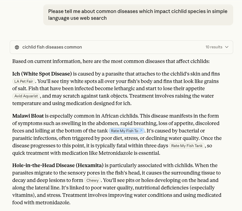 A conversation with Claude starting with the prompt “Please tell me about common diseases which impact ciclid species in simple language” The responses include a list of diseases with short descriptions and embedded links to web sites. The list includes Ich (White Spot Disease), Malawi Bloat, and Hole-in-the-Head Disease (Hexamita). 